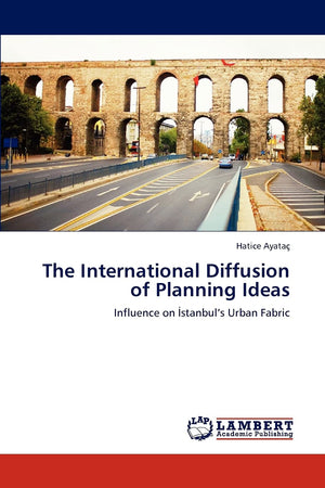 The International Diffusion of Planning Ideas: Influence on Istanbuls Urban Fabric,Used