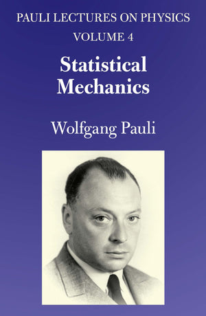 Statistical Mechanics: Volume 4 Of Pauli Lectures On Physics (Dover Books On Physics)