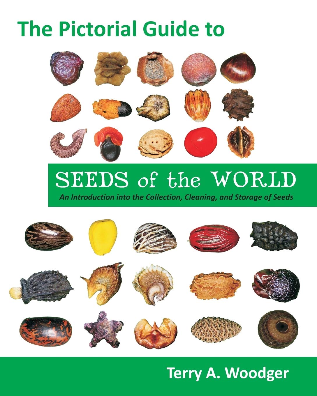 The Pictorial Guide To Seeds Of The World: An Introduction Into The Collection, Cleaning, And Storage Of Seeds,Used