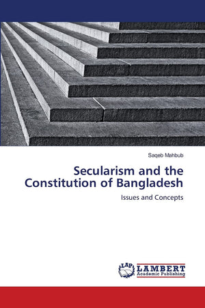 Secularism and the Constitution of Bangladesh: Issues and Concepts,Used