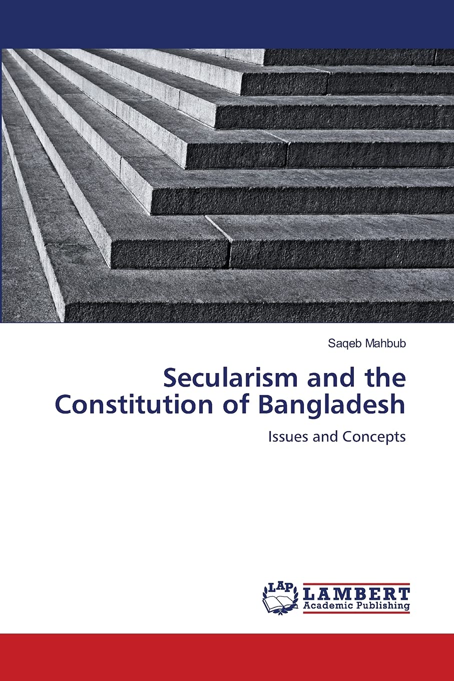 Secularism and the Constitution of Bangladesh: Issues and Concepts,Used