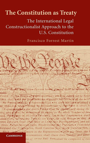 The Constitution as Treaty: The International Legal Constructionalist Approach to the US Constitution,Used