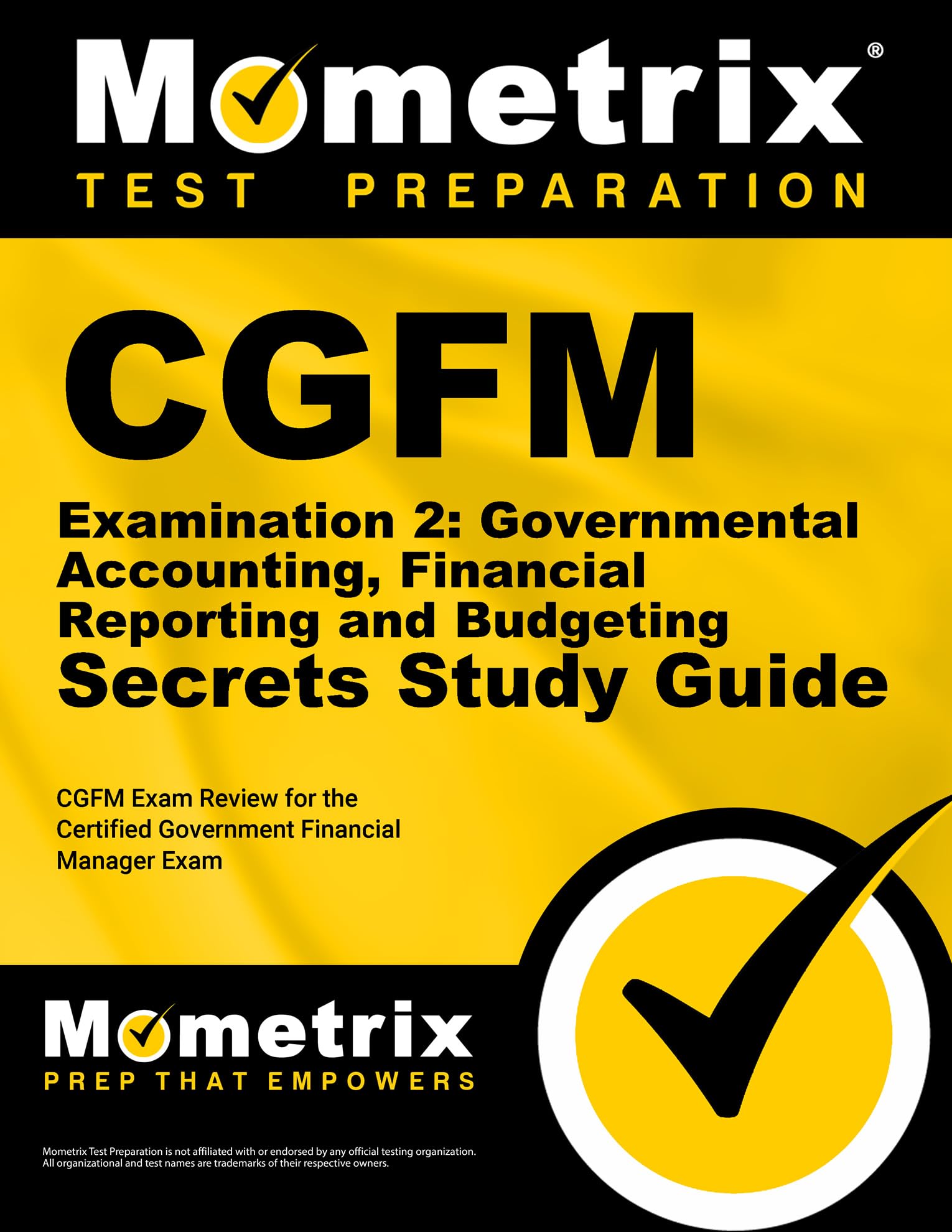 Cgfm Examination 2: Governmental Accounting, Financial Reporting And Budgeting Secrets Study Guide: Cgfm Exam Review For The Cer,Used