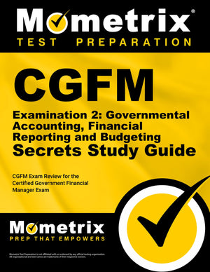 Cgfm Examination 2: Governmental Accounting, Financial Reporting And Budgeting Secrets Study Guide: Cgfm Exam Review For The Cer,Used