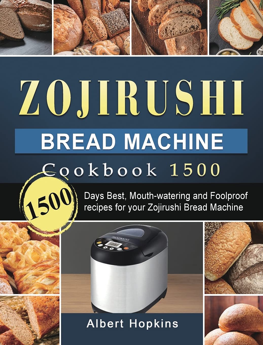 Zojirushi Bread Machine Cookbook1500: 1500 Days Best, Mouthwatering and Foolproof recipes for your Zojirushi Bread Machine,Used