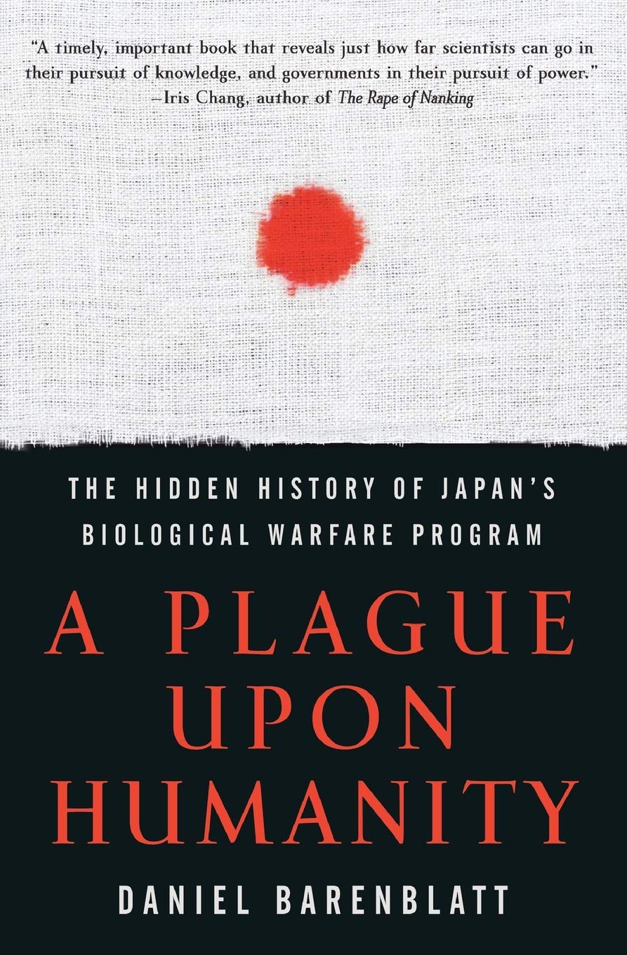 A Plague upon Humanity: The Hidden History of Japan's Biological Warfare Program,Used