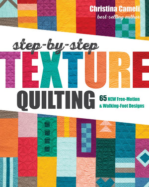 StepbyStep Texture Quilting: 65 New FreeMotion & WalkingFoot Designs,New