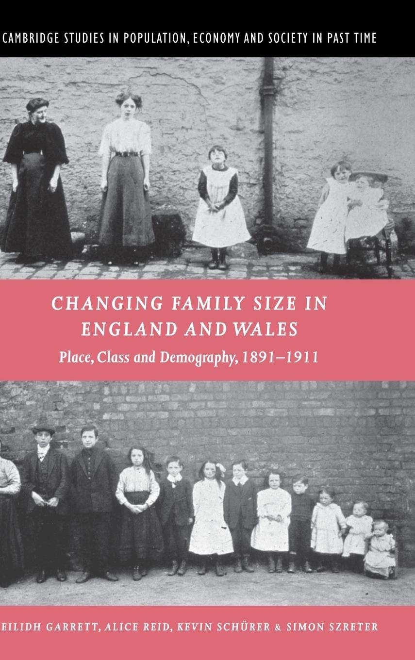 Changing Family Size in England and Wales: Place, Class and Demography, 18911911 (Cambridge Studies in Population, Economy and ,Used
