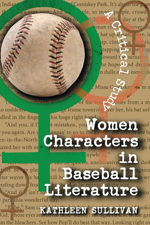 Women Characters In Baseball Literature: A Critical Study,New