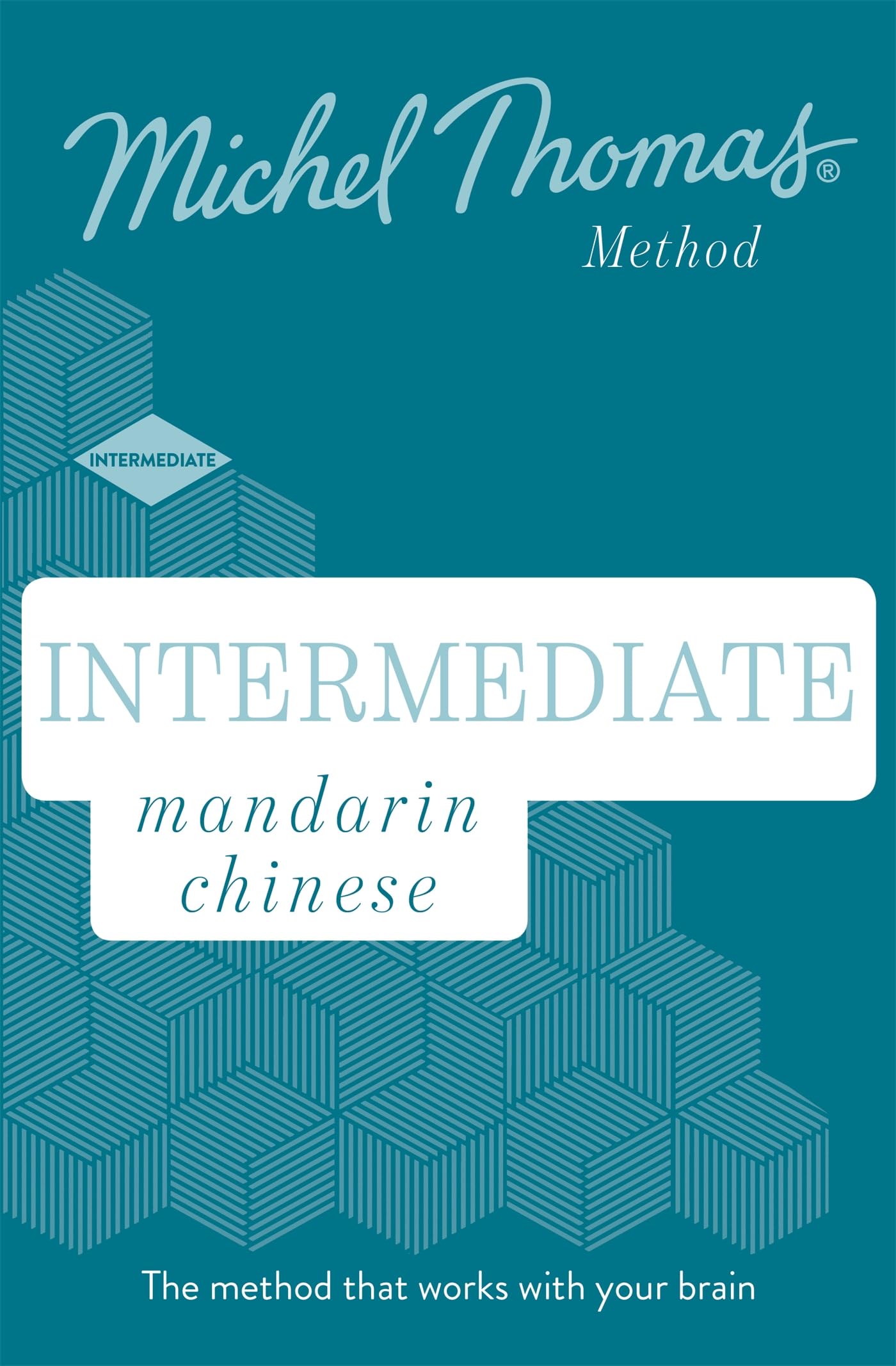 Intermediate Mandarin Chinese New Edition: Learn Mandarin Chinese With The Michel Thomas Method