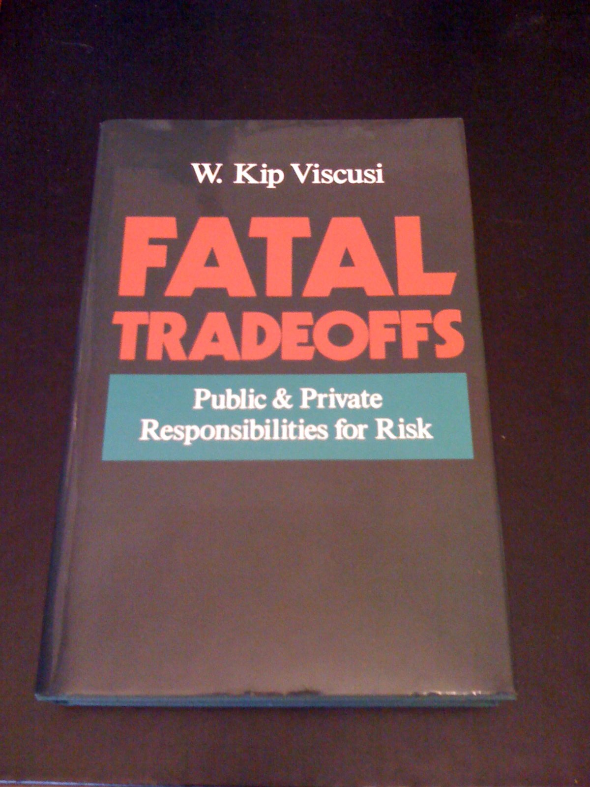 Fatal Tradeoffs: Public And Private Responsibilities For Risk-used