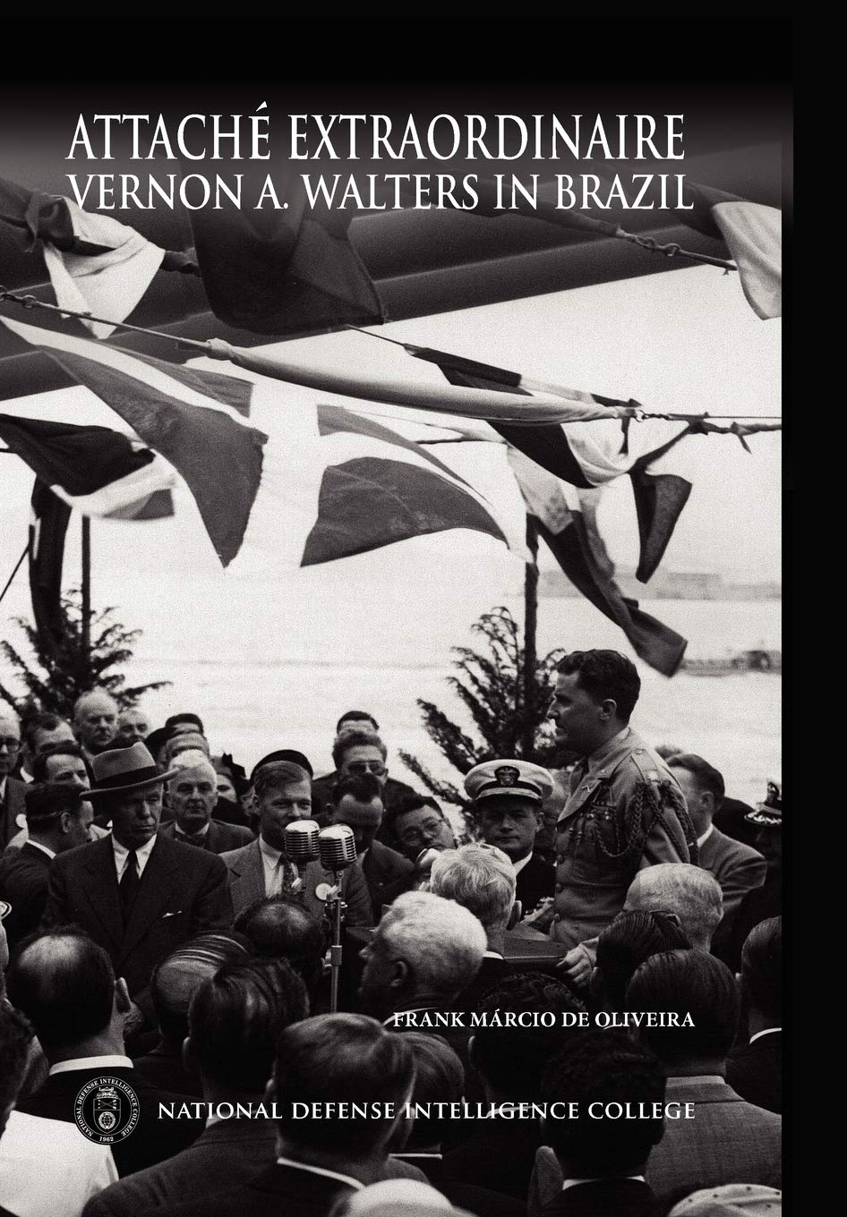 Attache Extraordinaire: Vernon A. Walters In Brazil,Used