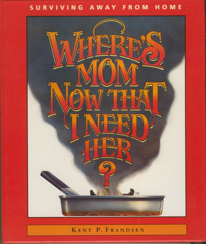 Where's Mom Now That I Need Her? (Surviving Away From Home),New