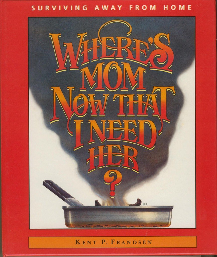 Where's Mom Now That I Need Her? (Surviving Away From Home),New