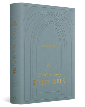 ESV Church History Study Bible: Voices from the Past, Wisdom for the Present (Hardcover)