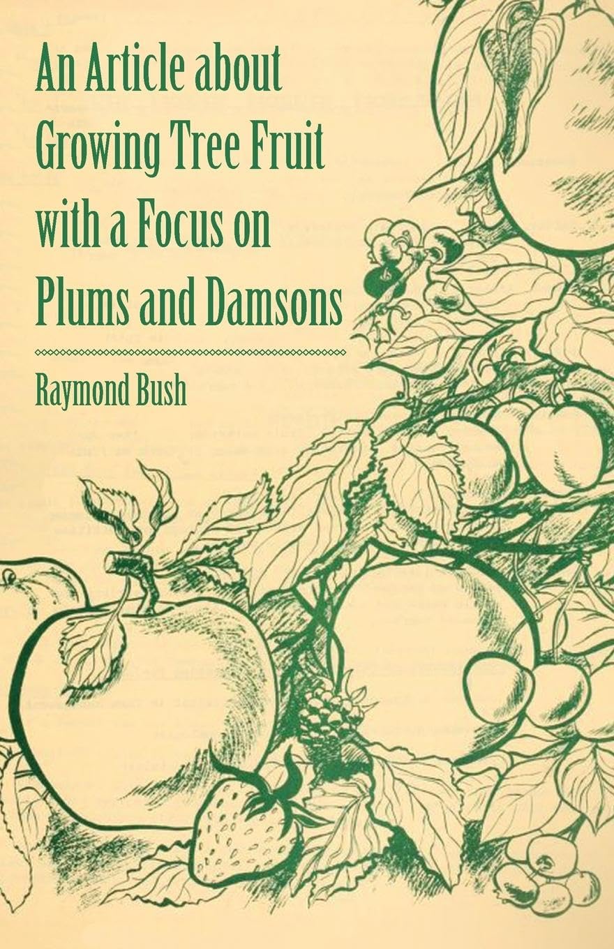 An Article About Growing Tree Fruit With A Focus On Plums And Damsons,Used