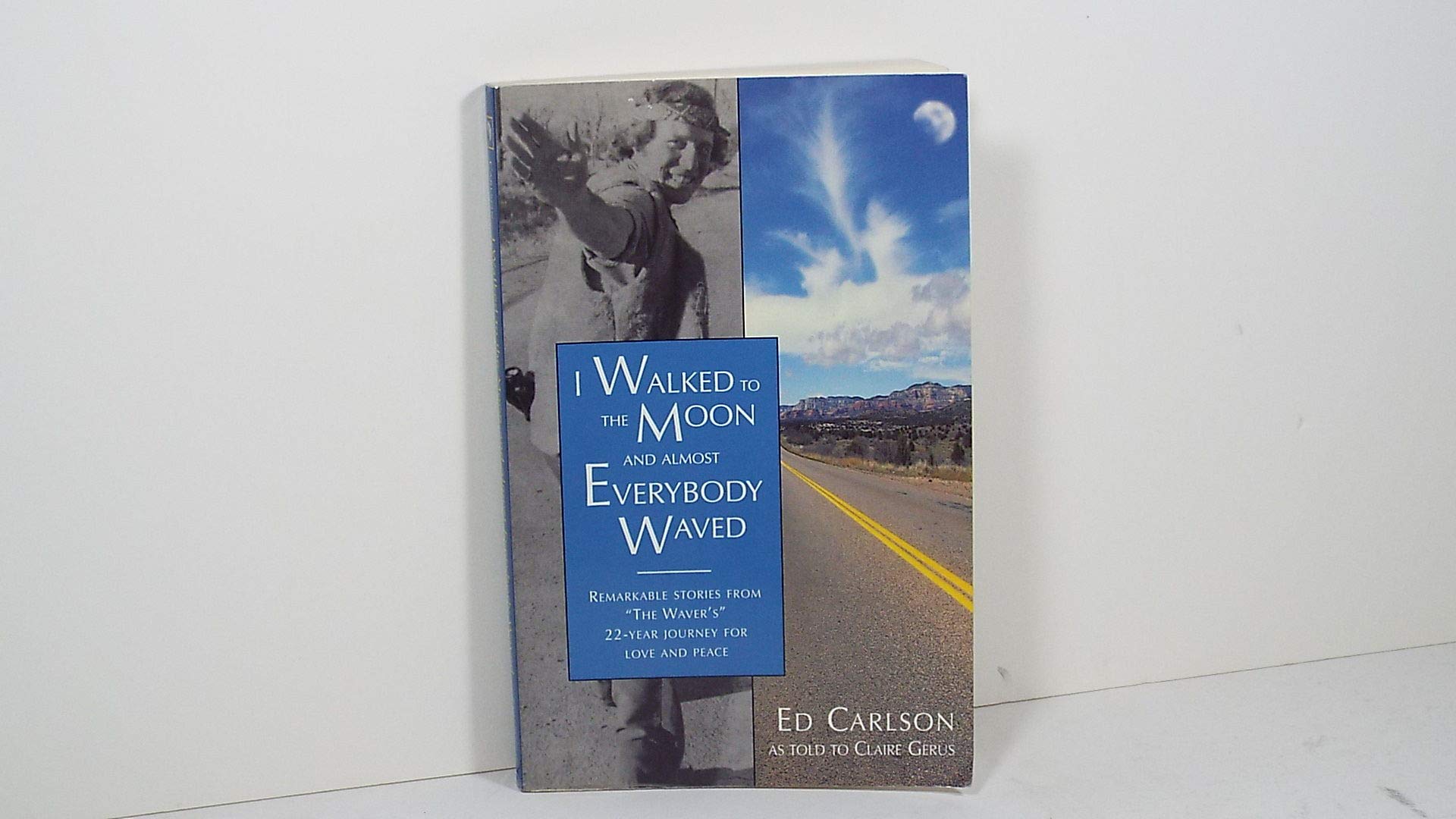 I Walked to the Moon and Almost Everybody Waved: Remarkable Stories from 