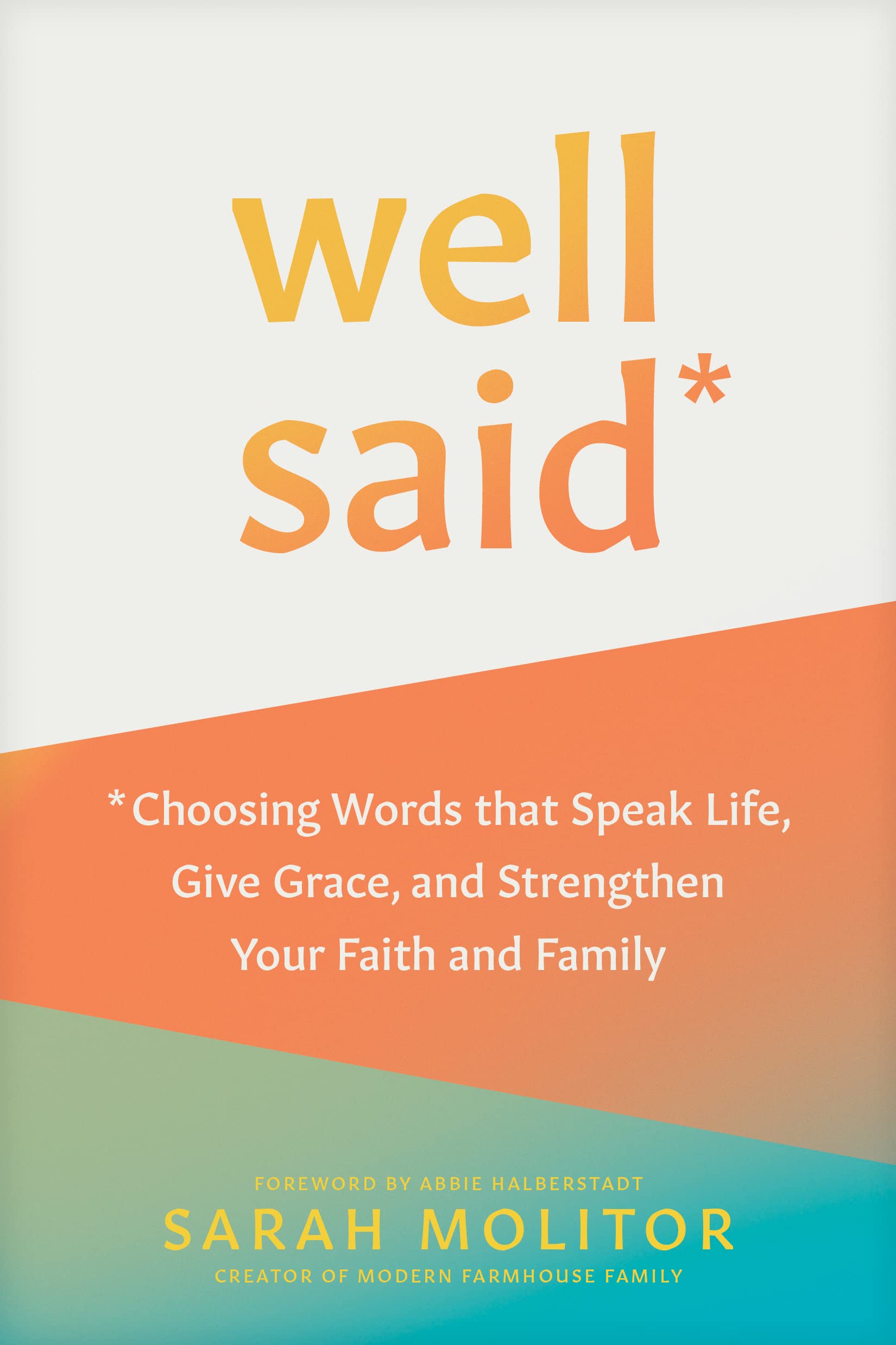 Well Said: Choosing Words that Speak Life, Give Grace, and Strengthen Your Faith and Family,Used