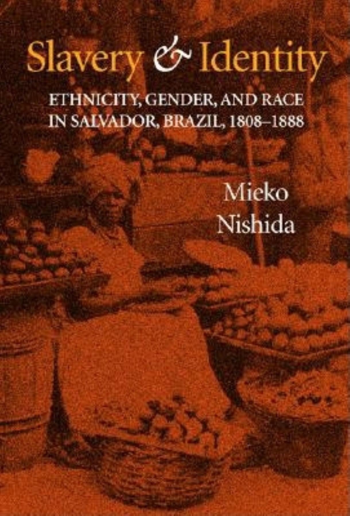 Slavery and Identity: Ethnicity, Gender, and Race in Salvador, Brazil, 18081888,Used