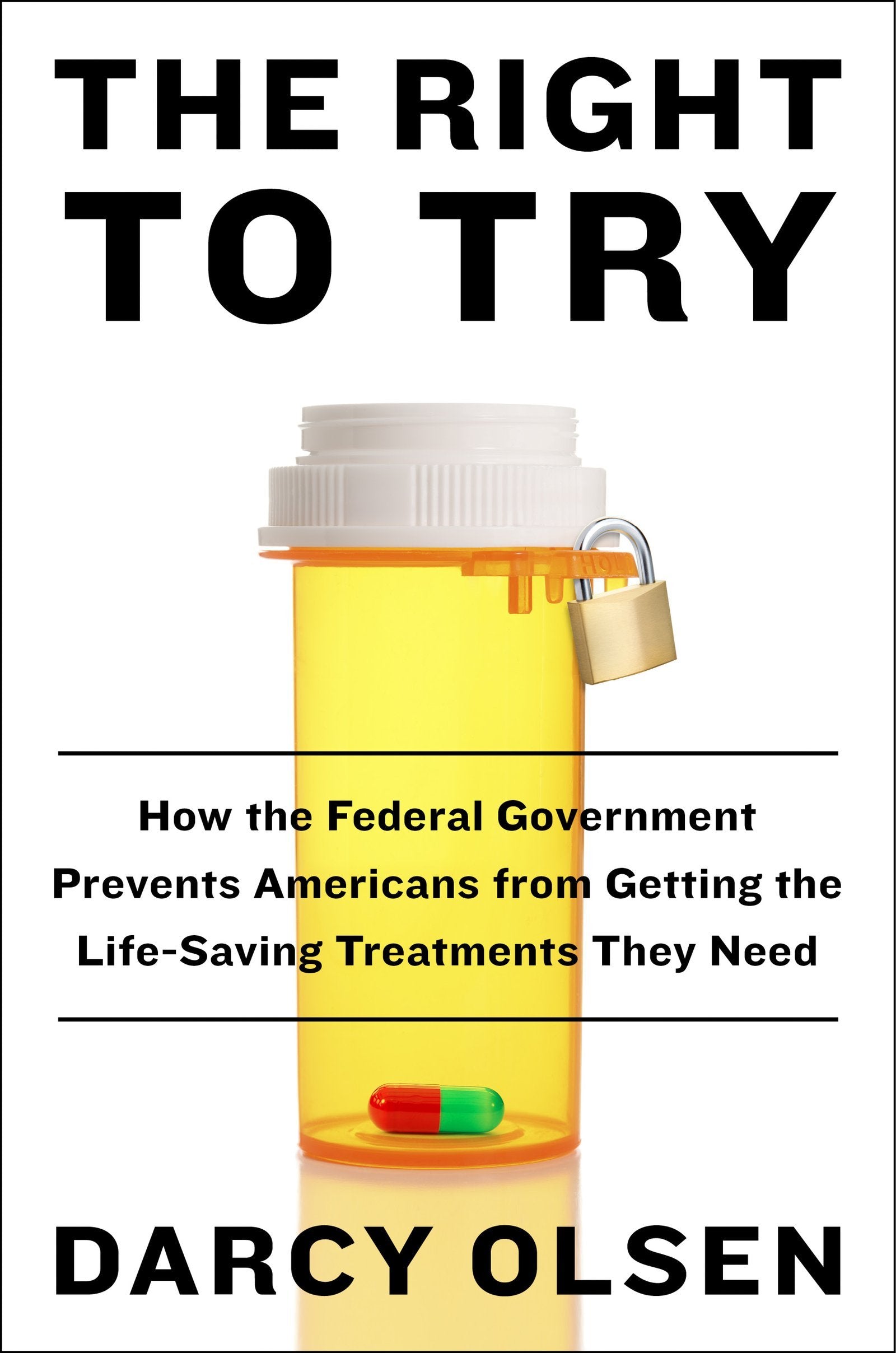 The Right to Try: How the Federal Government Prevents Americans from Getting the Lifesaving Treatments They Need,Used