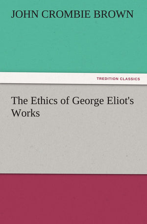 The Ethics of George Eliot's Works,Used