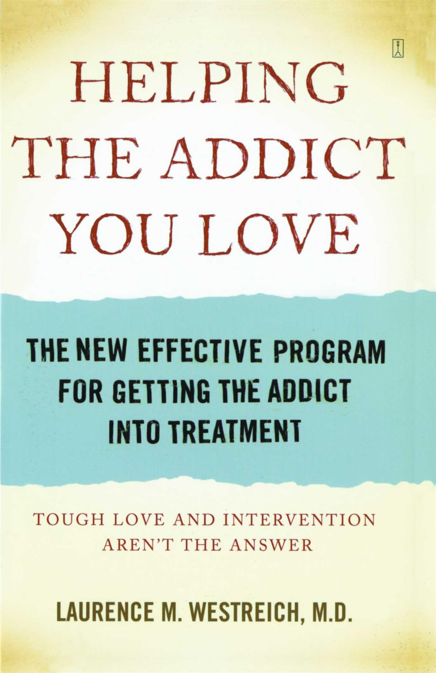 Helping the Addict You Love: The New Effective Program for Getting the Addict into Treatment,Used