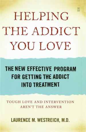 Helping the Addict You Love: The New Effective Program for Getting the Addict into Treatment,Used
