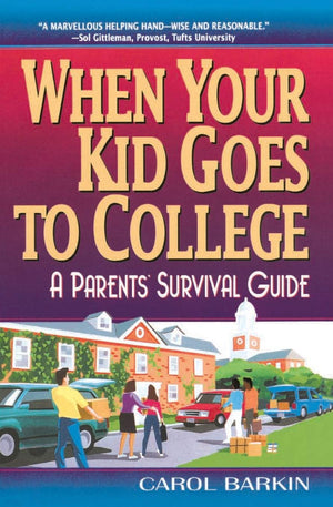 When Your Kid Goes to College; A Parent's Survival Guide,New