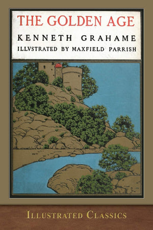 The Golden Age: Illustrated By Maxfield Parrish