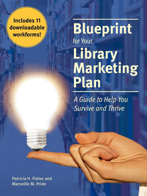 Blueprint for Your Library Marketing Plan: A Guide to Help You Survive and Thrive,Used