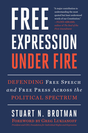 Free Expression Under Fire: Defending Free Speech And Free Press Across The Political Spectrum