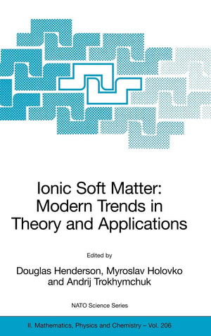 Ionic Soft Matter: Modern Trends in Theory and Applications: Proceedings of the NATO Advanced Research Workshop on Ionic Soft Ma,Used