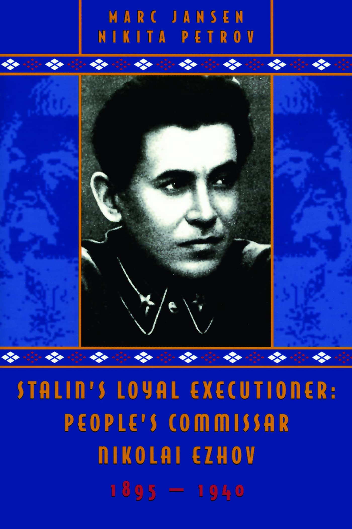 Stalin'S Loyal Executioner: People'S Commissar Nikolai Ezhov, 18951940 (Hoover Institution Press Publication),Used