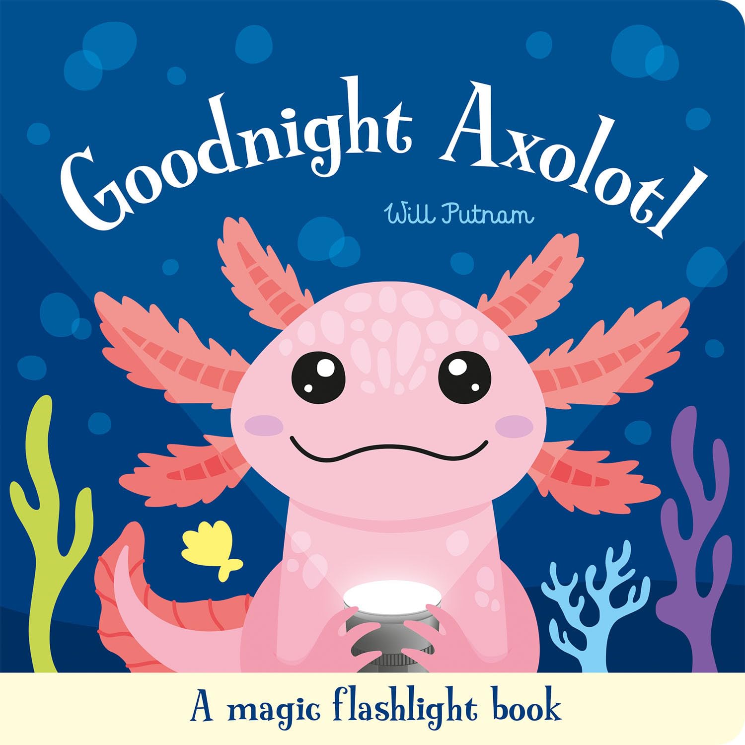 Goodnight Axolotl (Magic Flashlight Books)