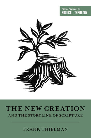 The New Creation and the Storyline of Scripture (Short Studies in Biblical Theology),Used