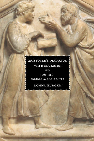 Aristotle'S Dialogue With Socrates: On The 'Nicomachean Ethics'