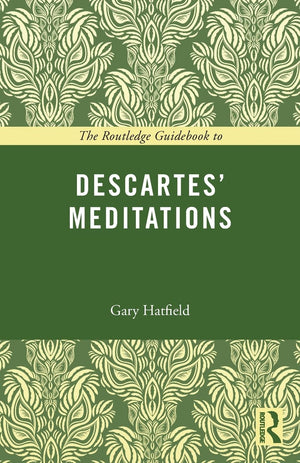 The Routledge Guidebook To Descartes' Meditations (The Routledge Guides To The Great Books)