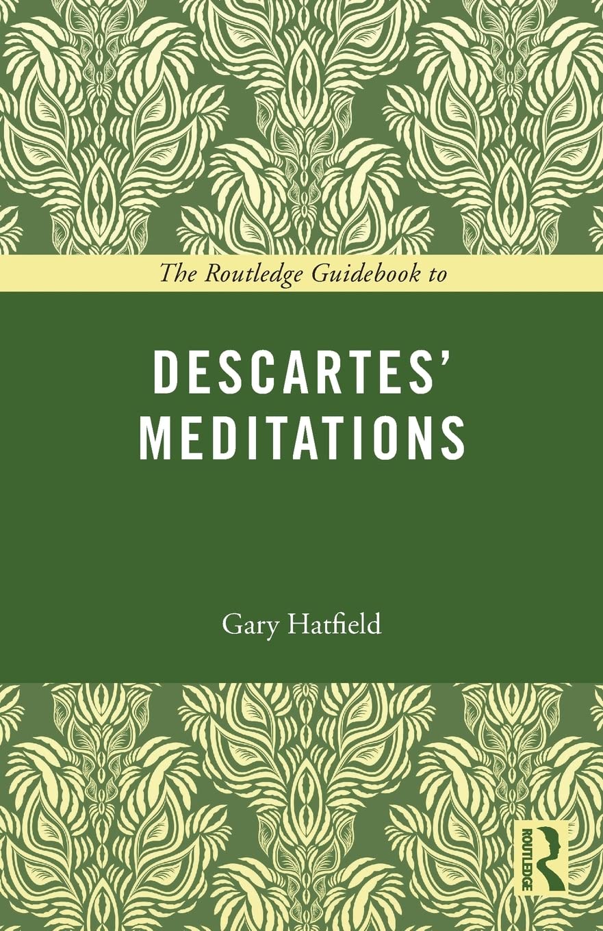 The Routledge Guidebook To Descartes' Meditations (The Routledge Guides To The Great Books)