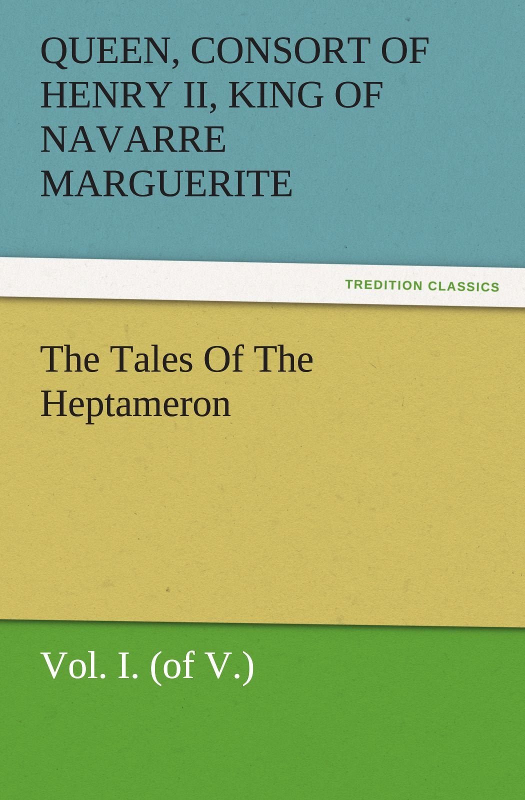 The Tales of the Heptameron, Vol. I. (of V.),Used