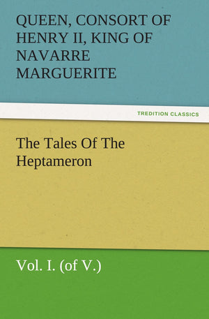 The Tales of the Heptameron, Vol. I. (of V.),Used
