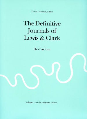 The Definitive Journals Of Lewis And Clark, Vol 12: Herbarium,New