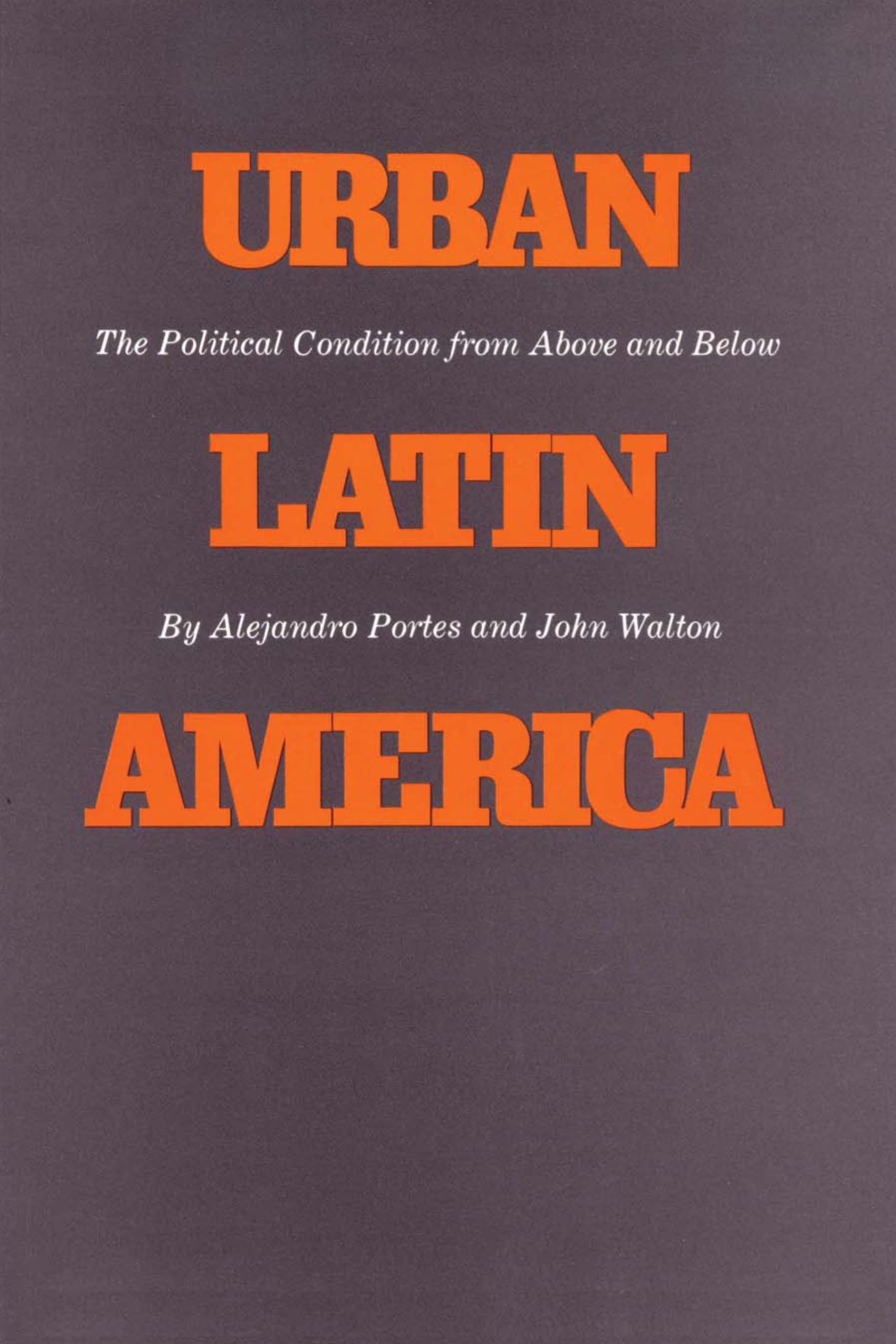 Urban Latin America: The Political Condition from Above and Below (Texas Pan American Series),Used