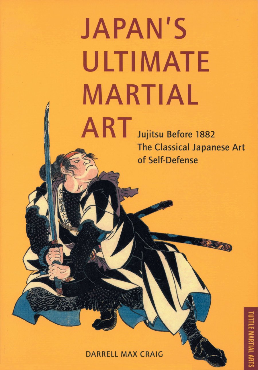 Japan'S Ultimate Martial Art: Jujitsu Before 1882 The Classical Japanese Art Of Selfdefense-used