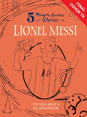 Lionel Messi: 5Minute Genius Stories