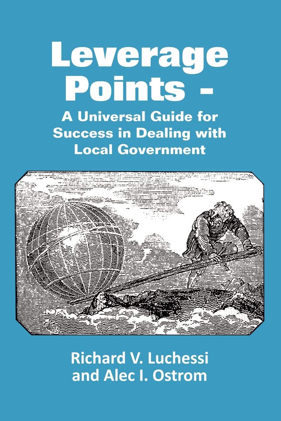 Leverage Points  A Universal Guide for Success in Dealing with Local Government,Used