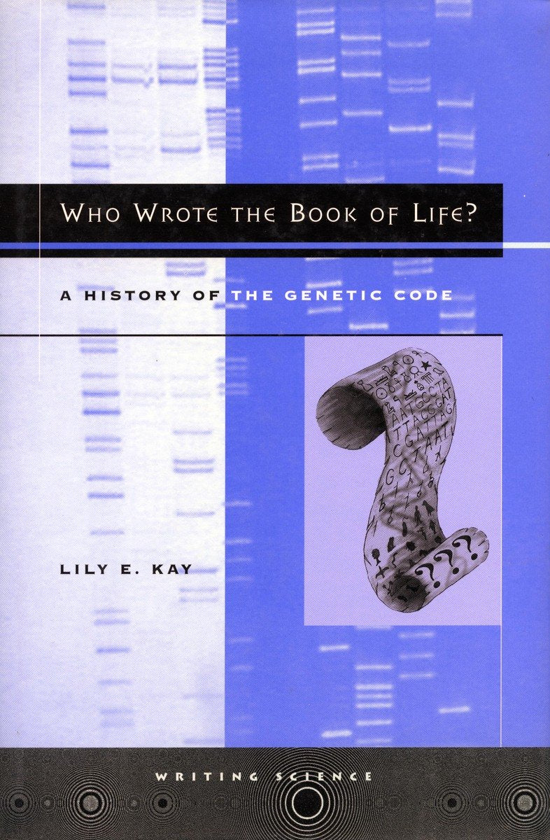 Who Wrote The Book Of Life?: A History Of The Genetic Code (Writing Science)
