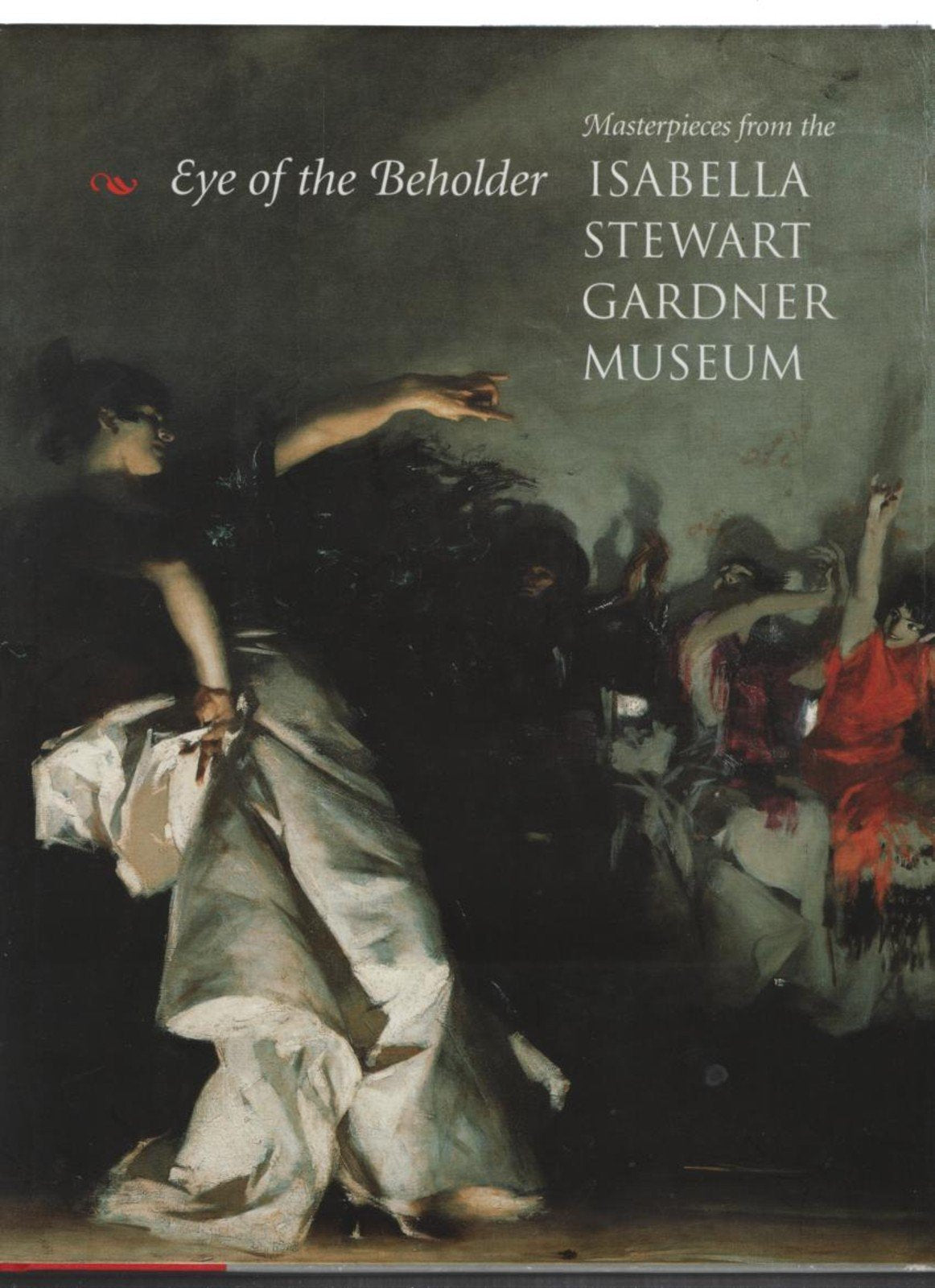 Eye of The Beholder: Masterpieces from the Isabella Stewart Gardner Museum,Used