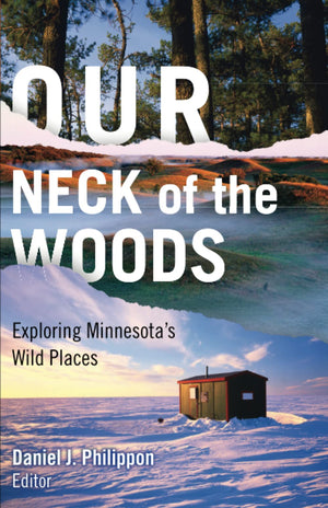 Our Neck Of The Woods: Exploring Minnesota'S Wild Places,New