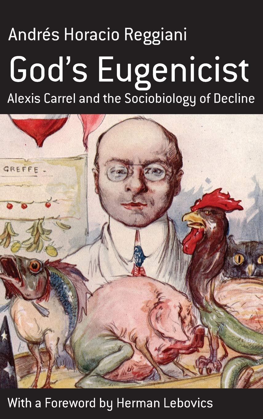 God's Eugenicist: Alexis Carrel And the Sociobiology of Decline (Monographs in French Studies),Used