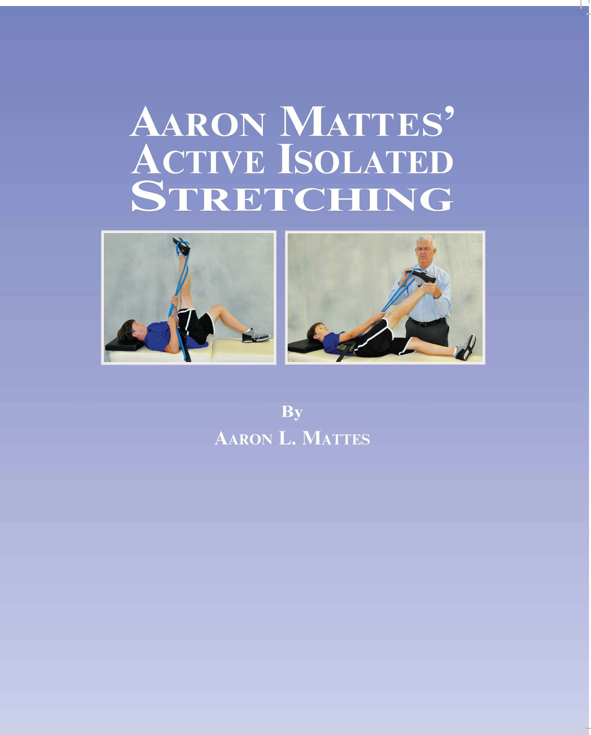 Aaron Mattes  Active Isolated Stretching